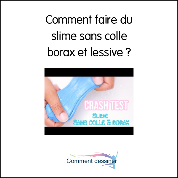 Comment faire du slime sans colle borax et lessive